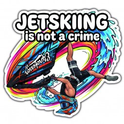 STICKER JETSKIING IS NOT A...